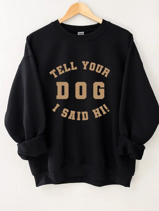 Tell Your Dog I Said Hi Crewneck